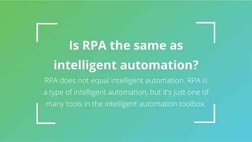 Is RPA the same as intelligent automation?